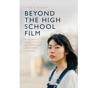 Beyond the High School Film: Reaching Adulthood in Everyday Japanese Cinema