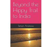 Beyond the Hippy Trail to India