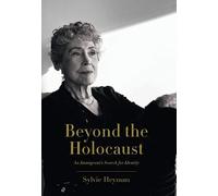 Beyond the Holocaust : An Immigrant's Search for Identity
