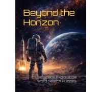 Beyond The Horizon: 50 Space Exploration Word Search Puzzles