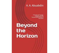 Beyond the Horizon: A Journey of Courage, Integrity, and the Transformative Power of Education