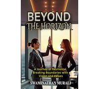 BEYOND THE HORIZON: A Journey of Resilience, Breaking Boundaries withn Vision and Values (BREWING HAPPINESS)