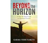 Beyond The Horizon: A Step-By-Step Guide to Spiritual Growth