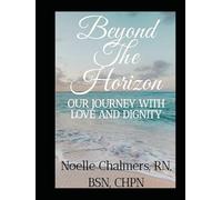 Beyond the Horizon: OUR JOURNEY WITH LOVE AND DIGNITY