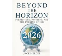 Beyond the Horizon: Predictions, Patterns and the Turning of 2026