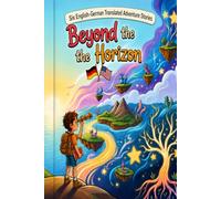 Beyond the Horizon: Six English-German Translated Adventure Stories