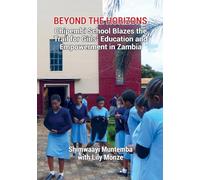Beyond the Horizons: Chipembi School Blazes the Trail for Girls' Education and Empowerment in Zambia