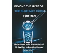 Beyond the Hype of the Blue Salt Trick for Men: Myths, Facts, and a Science-Backed 30-Day Plan to Boost Real Energy