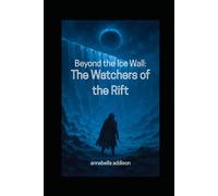 Beyond the Ice Wall: The Watchers of the Rift: 2