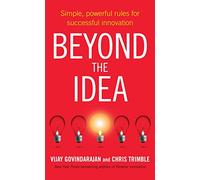 Beyond the Idea: Simple, powerful rules for successful innovation