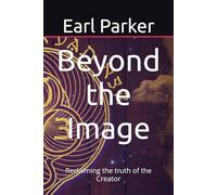 Beyond the Image: Reclaiming the truth of the Creator