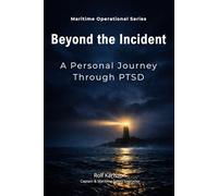 Beyond the Incident: A Personal Journey Through PTSD (Maritime Operational Series)