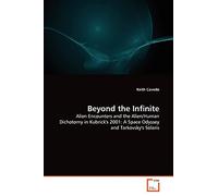 Beyond the Infinite: Alien Encounters and the Alien/Human Dichotomy in Kubrick's 2001: A Space Odyssey and Tarkovsky's Solaris