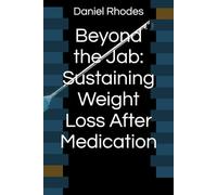 Beyond the Jab: Sustaining Weight Loss After Medication