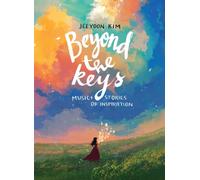 Beyond the Keys : Music and Stories of Inspiration