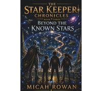 Beyond The Known Stars (The Star Keeper Chronicles)