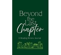 Beyond the Last Chapter - A Reading Review Journal