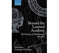 Beyond the Learned Academy: The Practice of Mathematics, 1600-1850