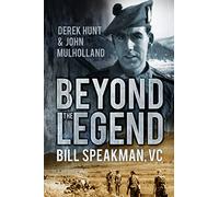 Beyond the Legend: Bill Speakman, Vc