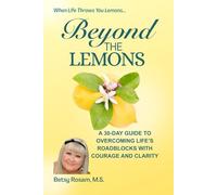 Beyond the Lemons: A 30-Day Guide to Overcoming LIfe's Roadblocks with Courage and Clarity