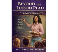 Beyond The Lesson Plan: Helping Teachers Move from Ordinary to Impactful
