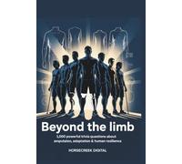 Beyond the Limb: 1,000 Powerful Trivia Questions About Amputation, Adaptation & Human Resilience