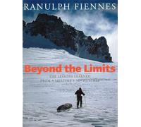 Beyond The Limits: The Lessons Learned from a Lifetime's Adventures