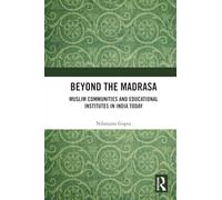 Beyond the Madrasa: Muslim Communities and Educational Institutes in India Today