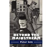 Beyond the Mainstream: Essays on Modern and Contemporary Art (Contemporary Artists and their Critics)