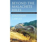 Beyond the Malachite Hills: A Life of Colonial Service and Business in the New Africa