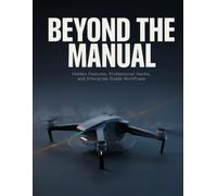 Beyond the Manual: DJI Mavic 4 Pro: Hidden Features, Professional Hacks, and Enterprise-Grade Workflows