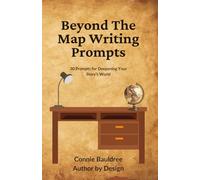Beyond The Map Writing Prompts: 30 Prompts for Deepening Your Story’s World
