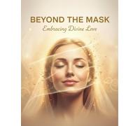 Beyond The Mask: Embracing Divine Love