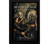 Beyond The Mask: Some bonds survive the breaking (The Raven Hollow Series)
