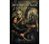 Beyond The Mask: Some bonds survive the breaking (The Raven Hollow Series)