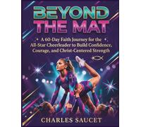 Beyond the Mat: A 60-Day Faith Journey for the All-Star Cheerleader to Build Confidence, Courage, and Christ-Centered Strength