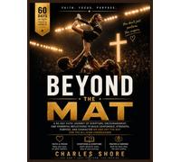 Beyond the Mat: A 60-Day Faith Journey of Scripture, Encouragement, and Powerful Reflections to Build Confidence, Strength, Purpose, and Character On and Off the Mat for the All-Star Cheerleader