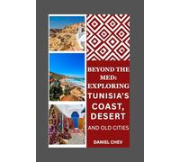 Beyond the Med: Exploring Tunisia’s Coast, Desert, and Old Cities.