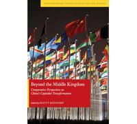 Beyond the Middle Kingdom: Comparative Perspectives on China’s Capitalist Transformation (Contemporary Issues in Asia and the Pacific)