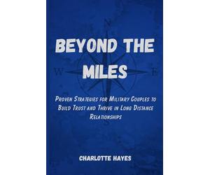 Beyond the Miles: Proven Strategies for Military Couples to Build Trust and Thrive in Long Distance Relationships