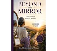 Beyond the Mirror: A Journey from Youth to Wisdom (The Becoming Series)