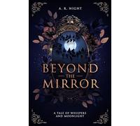 Beyond the mirror: a tale of whispers and moonlight