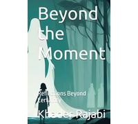 Beyond the Moment: Reflections Beyond Certainty (Journeys Beyond Certainty)