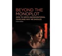 Beyond the Monoplot: How to Write Unconventional Films (and Why We Should)