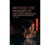 Beyond the Monoplot: How to Write Unconventional Films (and Why We Should)