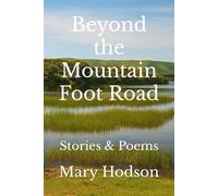 Beyond the Mountain Foot Road: Stories & Poems (Write-on Publications)