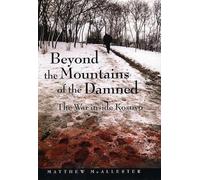 Beyond the Mountains of the Damned: The War Inside Kosovo