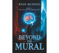 Beyond the Mural: Book One: The Valorian Chronicles