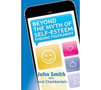 Beyond the Myth of Self-Esteem: Finding Fulfilment