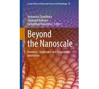 Beyond the Nanoscale : Frontiers, Challenges, and Responsible Innovation